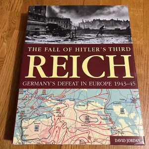 The Fall of Hitler's Third Reich