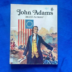 John Adams, Brave Patriot