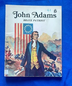 John Adams, Brave Patriot