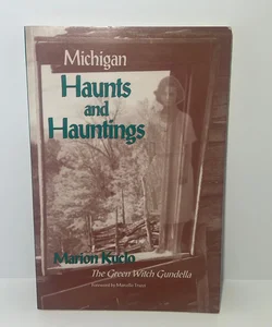 Michigan Haunts and Hauntings The Green Witch Gundella (1995)