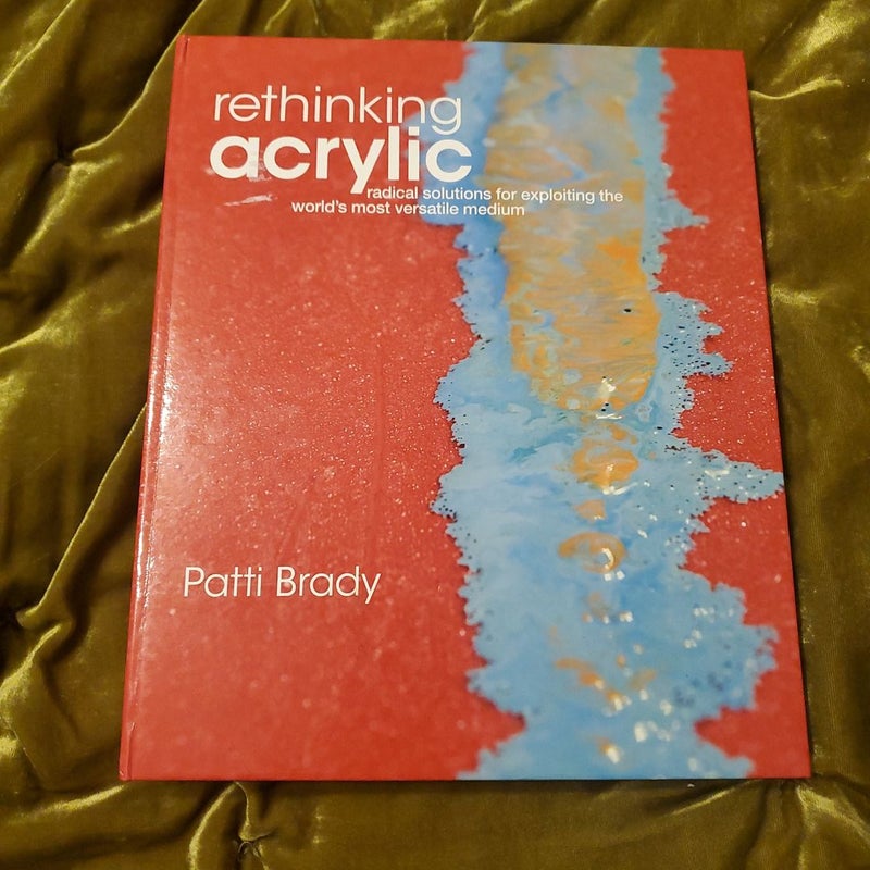 Rethinking Acrylic - O/P