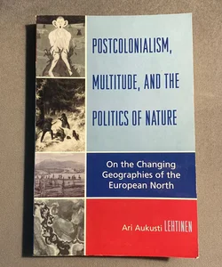 Postcolonialism, Multitude, and the Politics of Nature