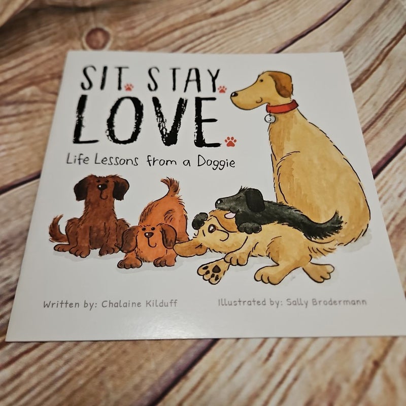 Sit. Stay. Love. Life Lessons from a Doggie