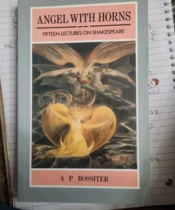 Angel with Horns and Other Lectures on Shakespeare