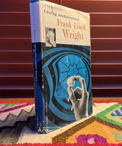 Living Architecture: Frank Lloyd Wright