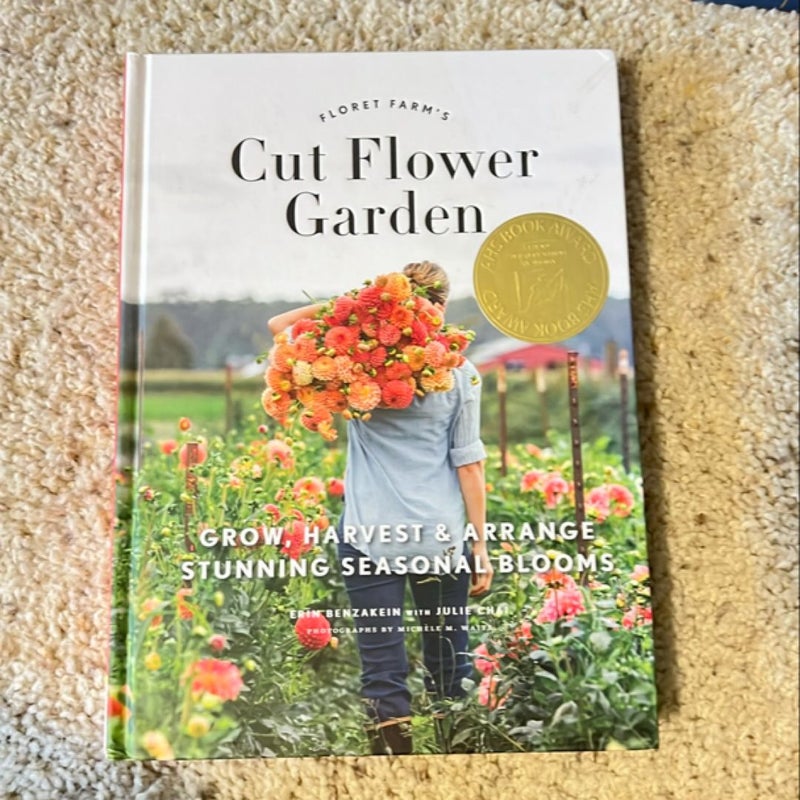 Floret Farm's Cut Flower Garden: Grow, Harvest, and Arrange Stunning Seasonal Blooms (Gardening Book for Beginners, Floral Design and Flower Arranging Book)