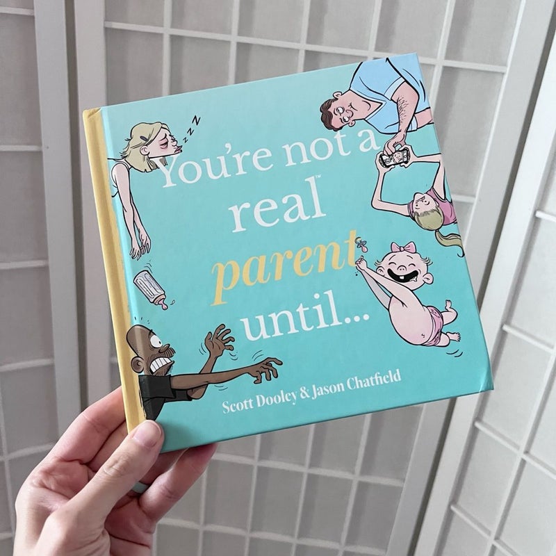 You're Not a Real Parent Until...