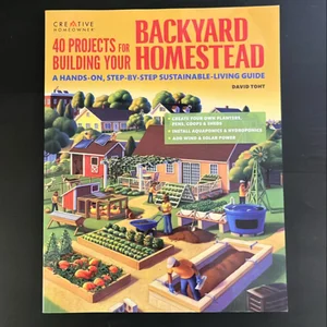 40 Projects for Building Your Backyard Homestead