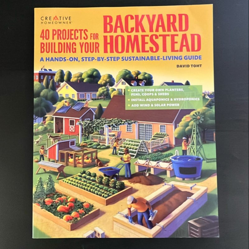 40 Projects for Building Your Backyard Homestead