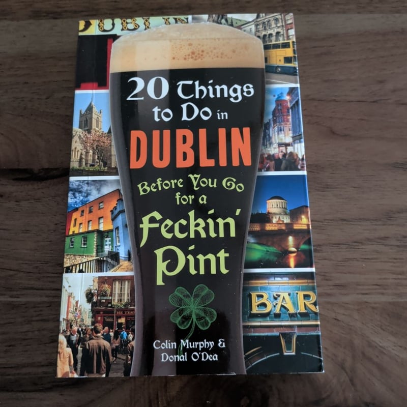 20 Things to Do in Dublin Before You Go for a Feckin' Pint