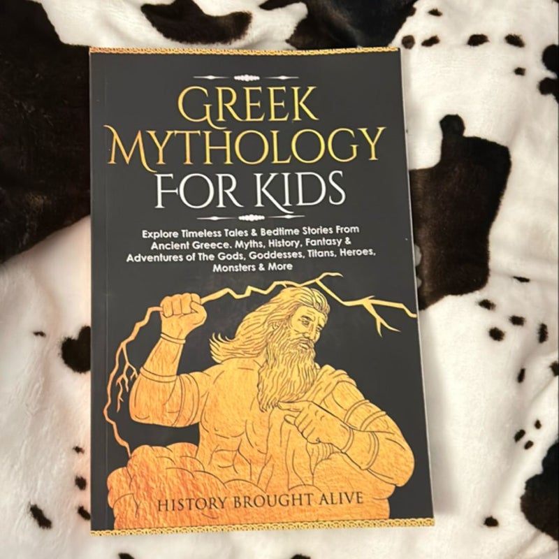 Greek Mythology for Kids: Explore Timeless Tales and Bedtime Stories from Ancient Greece. Myths, History, Fantasy and Adventures of the Gods, Goddesses, Titans, Heroes, Monsters and More