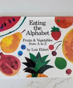 Eating the Alphabet Fruits and Vegetables from A to Z