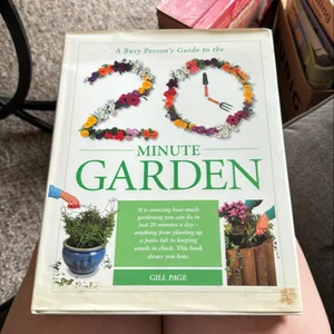 A Busy Person's Guide to the 20 Minute Garden