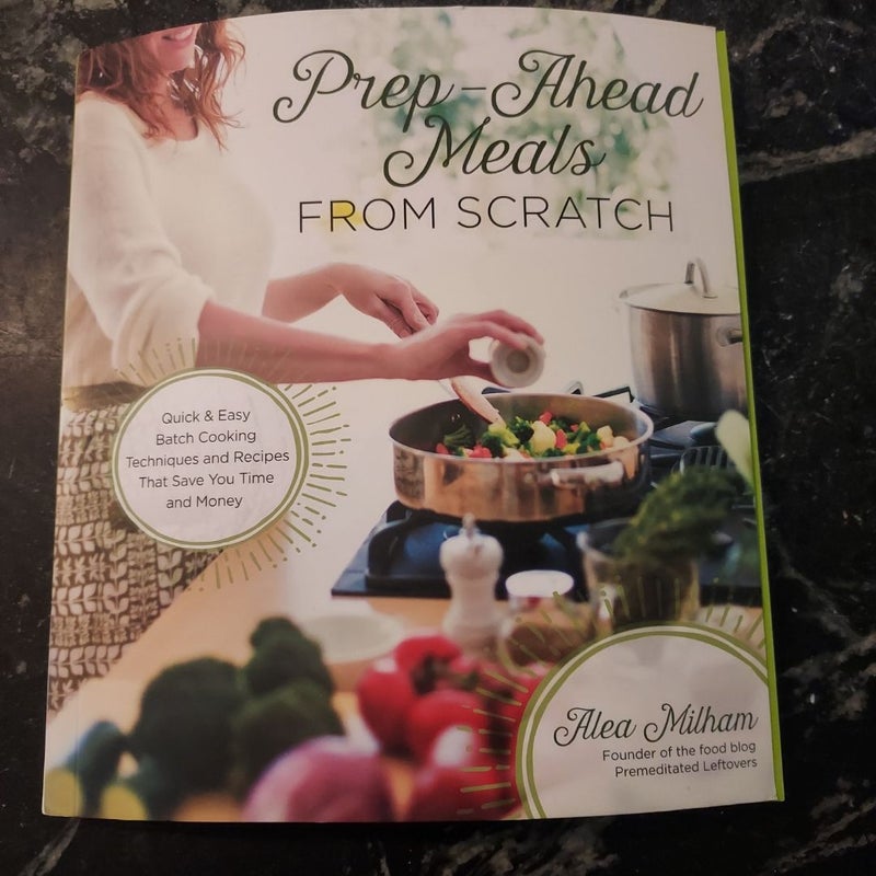 Prep-Ahead Meals from Scratch