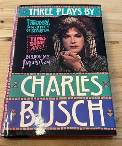 Three Plays By Charles Busch