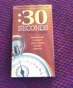 :30 Seconds to Common Sense