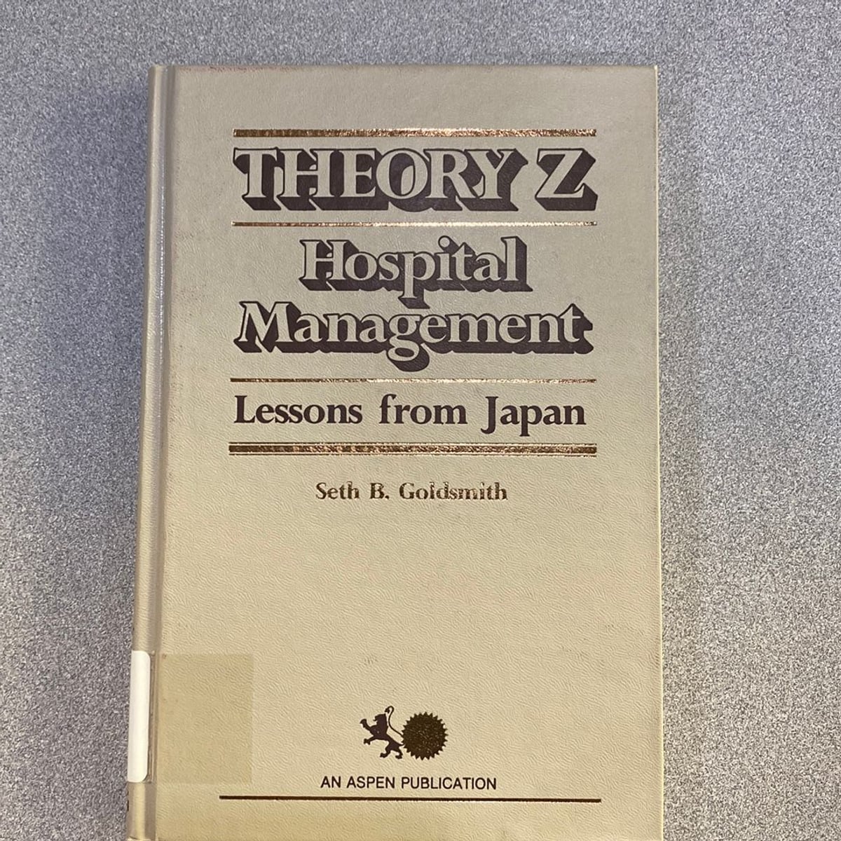 Theory Z Hospital Management by Seth B. Goldsmith