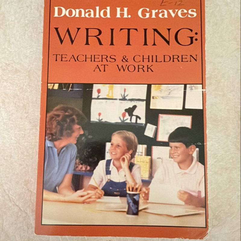 WRITING:TEACHERS & CHILDREN AT WORK 