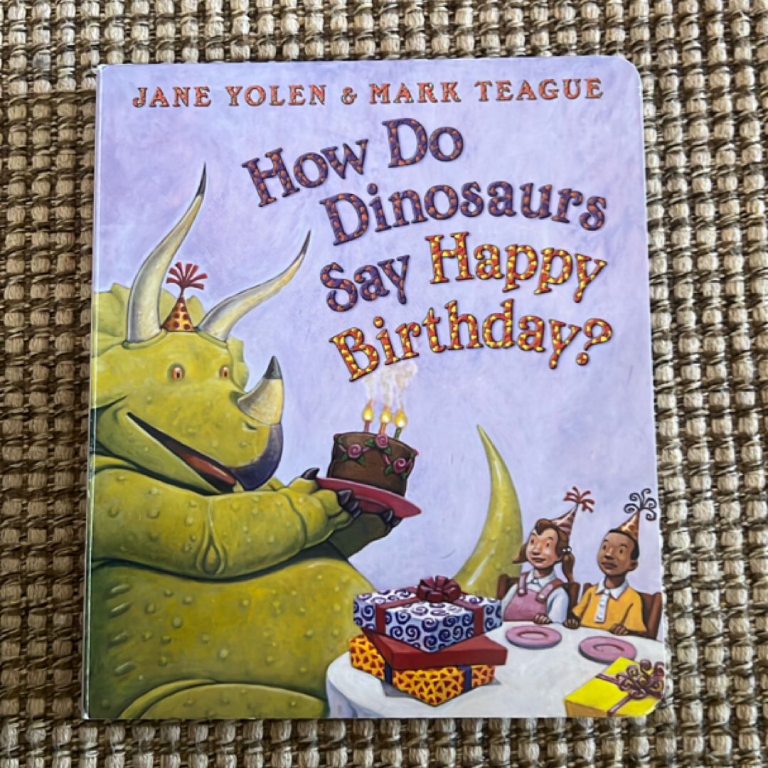 How Do Dinosaurs Say Happy Birthday?