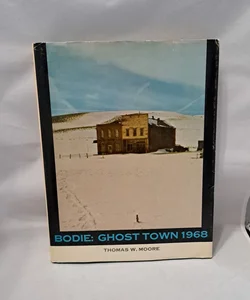 Bodie: Ghost Town 1968
