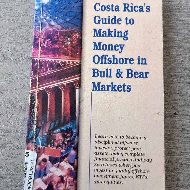 Costa Rica’s Guide To Making Money Offshore In Bull & Bear Markets (2002) SIGNED