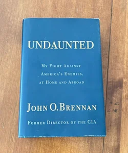 Undaunted: My Fight Against America's Enemies, at Home and Abroad * 1st ed./1st