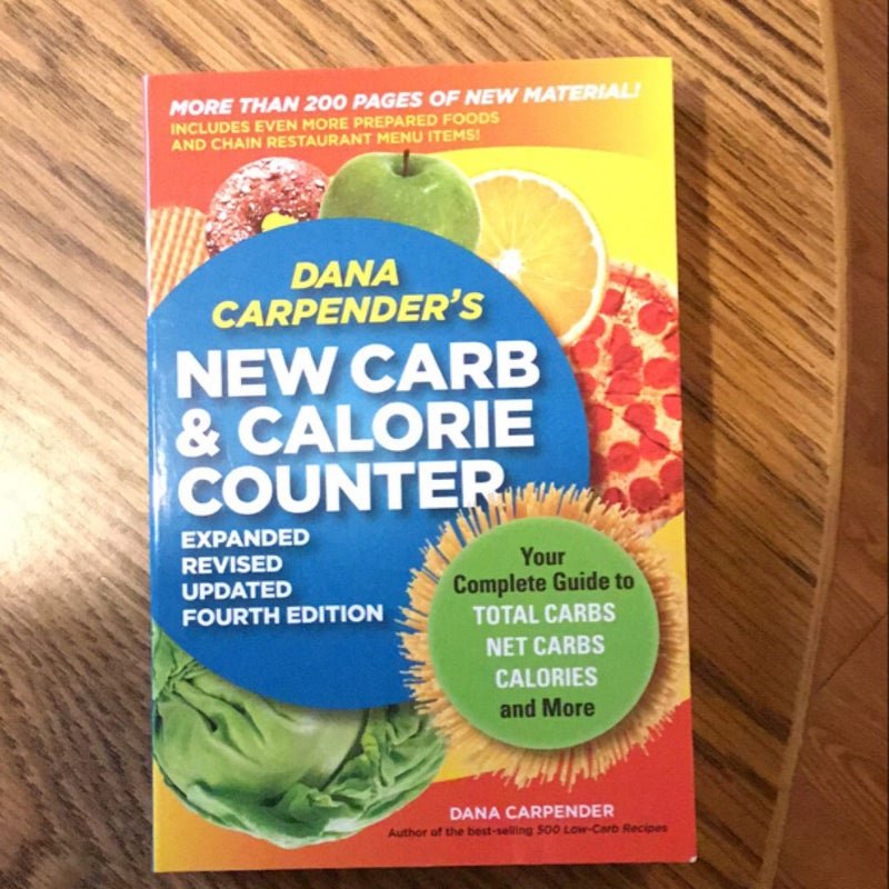 Dana Carpender's NEW Carb and Calorie Counter-Expanded, Revised, and Updated 4th Edition