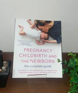 Pregnancy Childbirth and The Newborn 