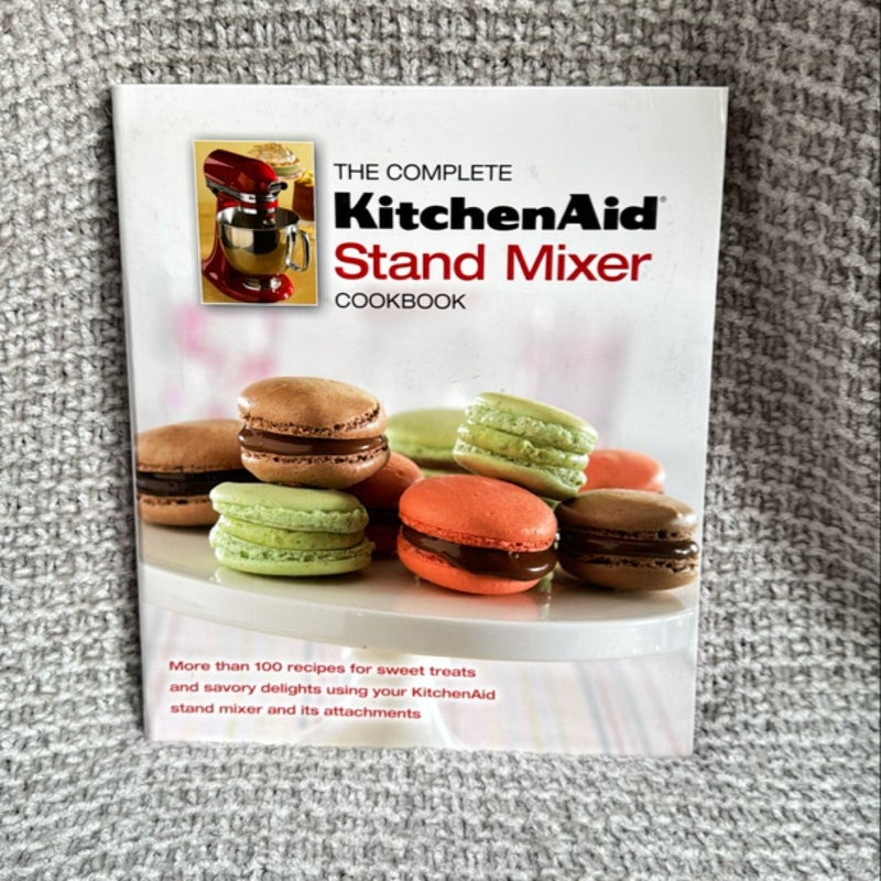 The Complete KitchenAid® Stand Mixer Cookbook