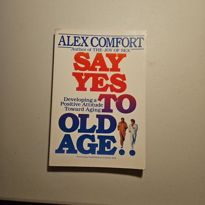 Say Yes to Old Age