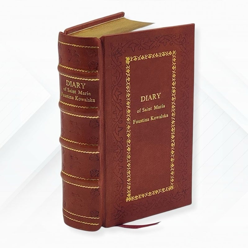 Diary of Saint Maria Faustina Kowalska by Saint Maria Faustina Kowalska Leather- Bound Edition