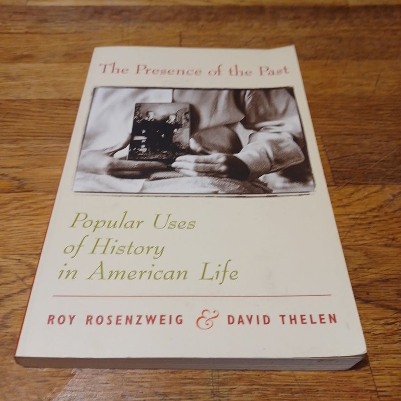 The Presence of the Past by Roy Rosenzweig, David Thelen