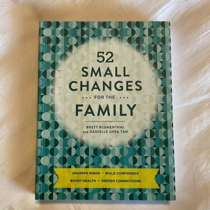 52 Small Changes for the Family: Sharpen Minds, Build Confidence, Boost Health, Deepen Connections (Self-Improvement Book, Health Book, Family Book)