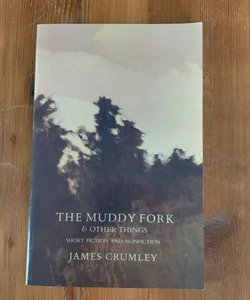 THE MUDDY FORK & OTHER THINGS- SIGNED Trade Paperback!