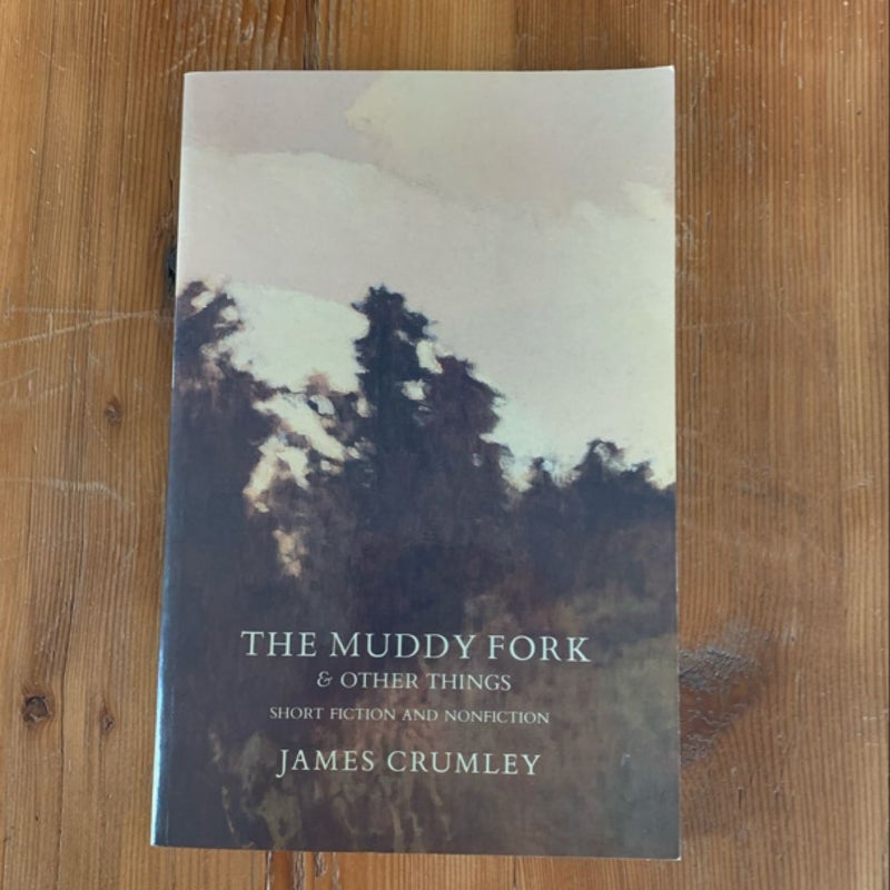 The Muddy Fork and Other Things