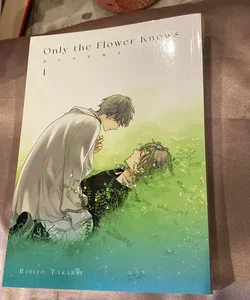 Only the Flower Knows Vol. 1