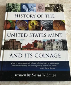 History of the U. S. Mint and Its Coinage