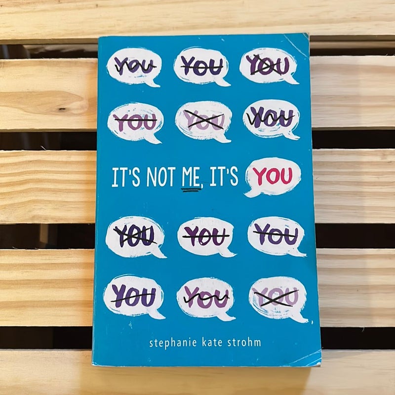 Its Not Me, It’s You