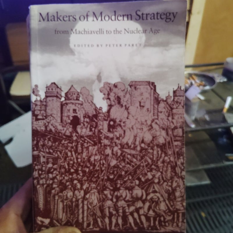 Makers of Modern Strategy from Machiavelli to the Nuclear Age