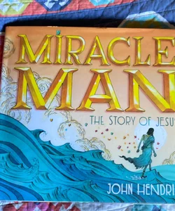 Miracle Man The Story of Jesus