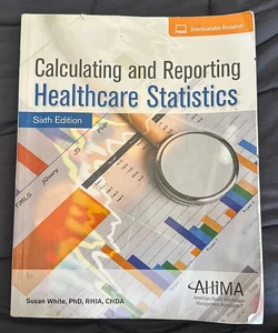 Calculating and Reporting Healthcare Statistics