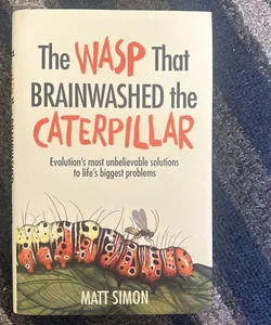 The Wasp that Brainwashed the Caterpillar 