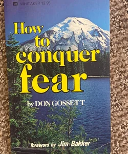 How To Conquer Fear