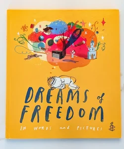 Dreams of Freedom: In Words and Pictures 