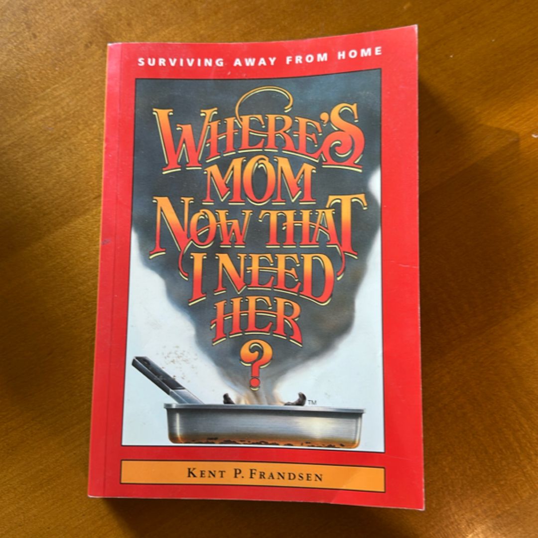 Where's Mom Now That I Need Her?