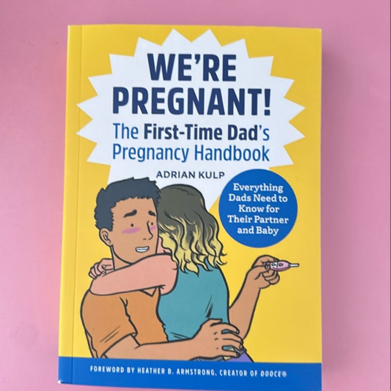 We're Pregnant! the First Time Dad's Pregnancy Handbook