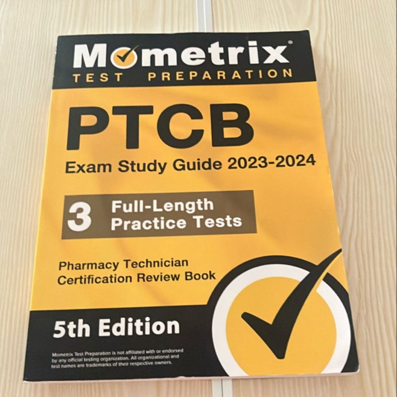 PTCB Exam Study Guide 2023-2024 - 3 Full-Length Practice Tests, Pharmacy Technician Certification Secrets Review Book