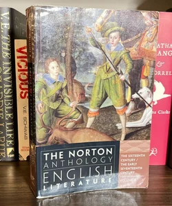 The Norton Anthology of English Literature: The Sixteenth Century / The Early Seventeenth Century