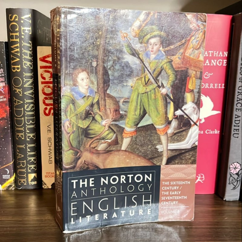 The Norton Anthology of English Literature: The Sixteenth Century / The Early Seventeenth Century