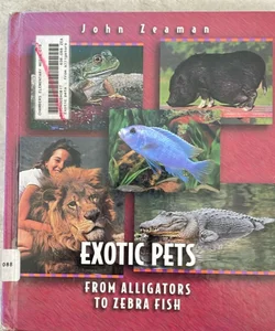Exotic Pets from Alligators to Zebra Fish